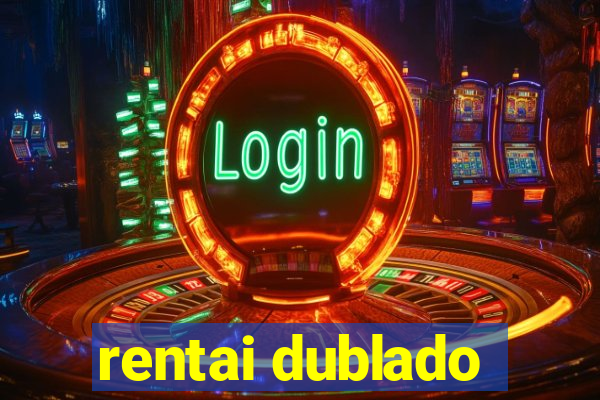 rentai dublado